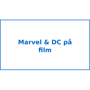 Marvel & DC p&aring; film