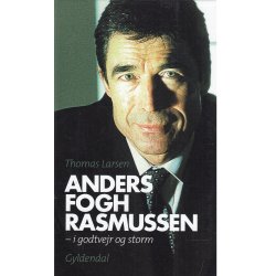 Anders Fogh Rasmussen - I godtvejr og storm (Bog)
