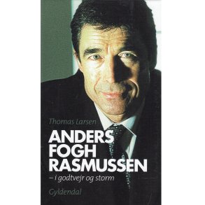 Anders Fogh Rasmussen - I godtvejr og storm (Bog)