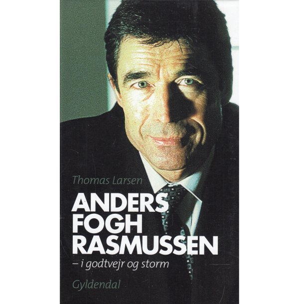 Anders Fogh Rasmussen - I godtvejr og storm (Bog)