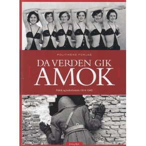 Da verden gik amok - Politik og kulturhistorie 1914-1945 (Bog)