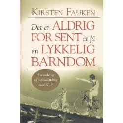 Det er aldrig for sent af f� en lykkelig barndom (Bog)