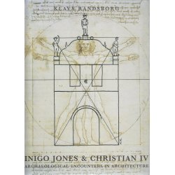 Inigo Jones &amp; Christian IV - Archaeological encounters in architecture (Bog)