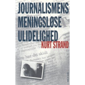 Journalismens meningsl�se ulidelighed (Bog)