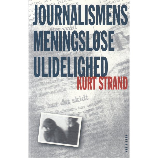 Journalismens meningsl�se ulidelighed (Bog)