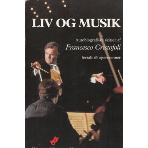 Liv og Musik - Autobiografiske skitser af Francesco Cristofoli (Bog)