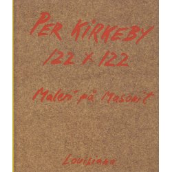 Per Kirkeby 122x122 Maleri p� masonit (Bog)