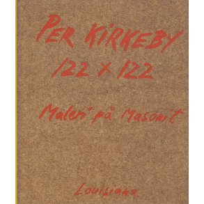 Per Kirkeby 122x122 Maleri p� masonit (Bog)