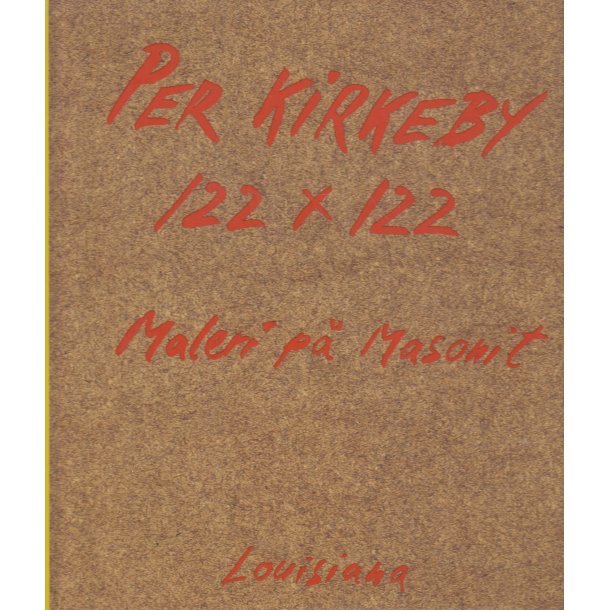 Per Kirkeby 122x122 Maleri p� masonit (Bog)