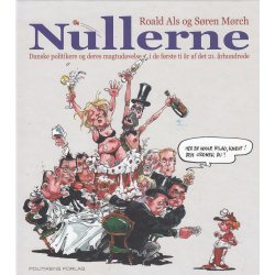 Nullerne -  danske politikere og deres magtud�velse i de f�rste ti �r af det 21. �rhundrede (Bog)