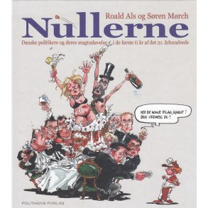 Nullerne -  danske politikere og deres magtud�velse i de f�rste ti �r af det 21. �rhundrede (Bog)