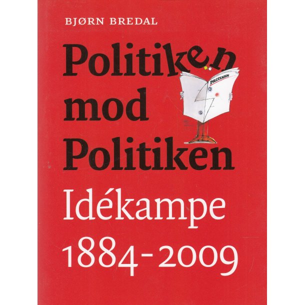 Politiken mod Politiken - Idekampe 1884-2009 (Bog)