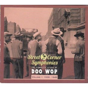 Street Corner Symphonies - The Complete Story Of Doo Wop, Volume 1 - 1939-1949 (CD)