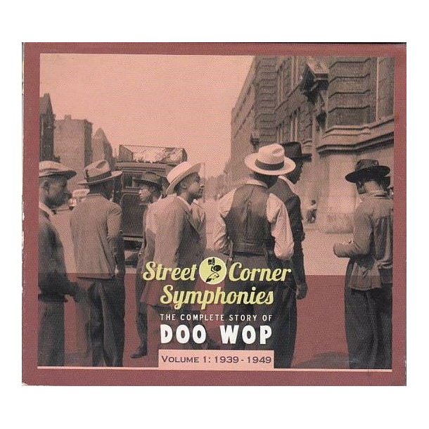 Street Corner Symphonies - The Complete Story Of Doo Wop, Volume 1 - 1939-1949 (CD)