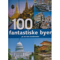 100 fantastiske byer p� fem kontinenter (Bog)