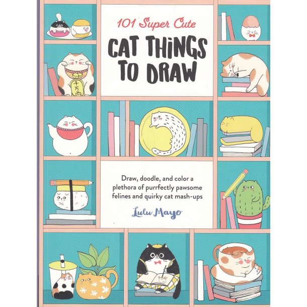 101 Super Cute Cat Things to Draw (Bog)