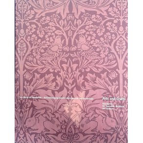 Arts and Crafts. Von Morris bis Mackintosh - Reformbewegung zwischen Kunstgewerbe und Sozialutopie