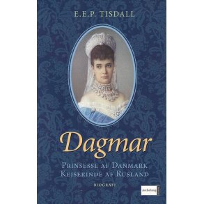 Dagmar - Prinsesse af Danmark, Kejserinde af Rusland (Bog)