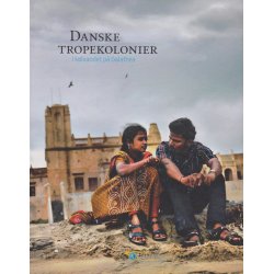 Danske tropekolonier - I k�lvandet p� Galathea (Bog)