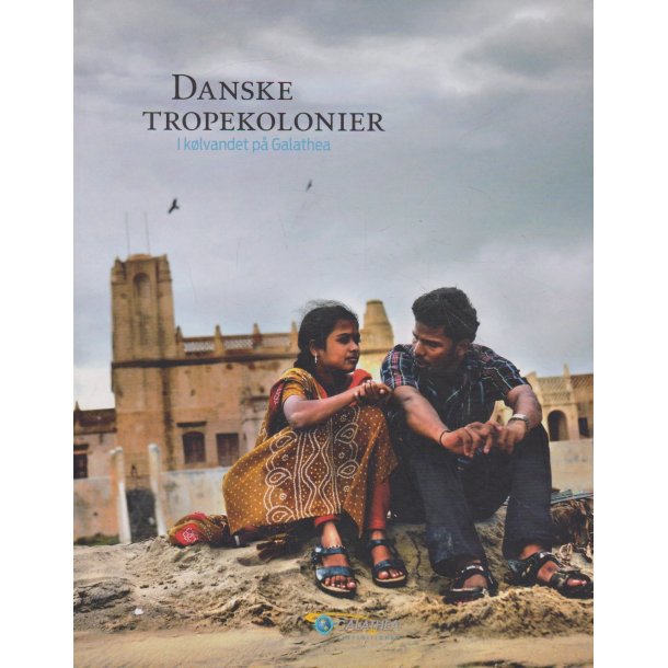 Danske tropekolonier - I k�lvandet p� Galathea (Bog)