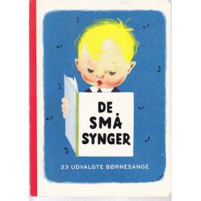 De sm� synger - 23 udvalgte b�rnesange (Bog)