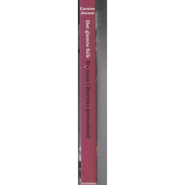 Det glemte folk - En rejse i Burmas gr�nseland (Bog)