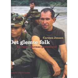 Det glemte folk - En rejse i Burmas gr�nseland (Bog)
