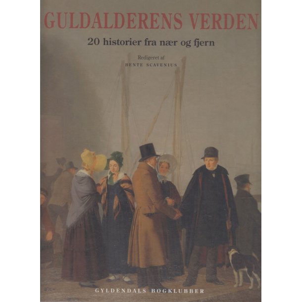 Guldalderens verden - 20 historier fra n�r og fjern (Bog)