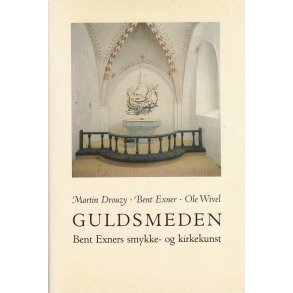 Guldsmeden - Bent Exners smykke- og kirkekunst (Bog)