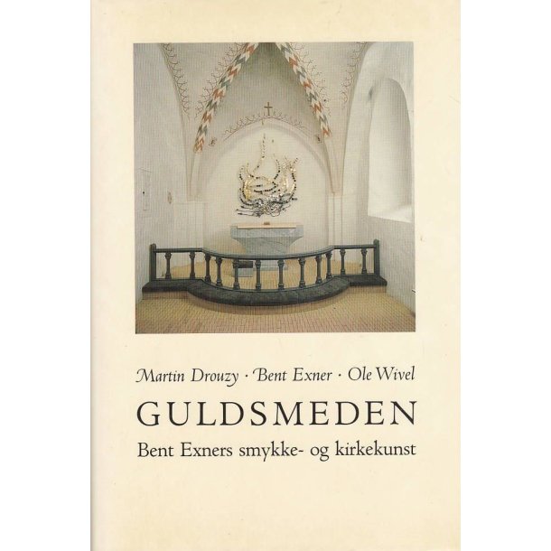 Guldsmeden - Bent Exners smykke- og kirkekunst (Bog)