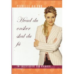 Hvad du �nsker skal du f� (Bog)
