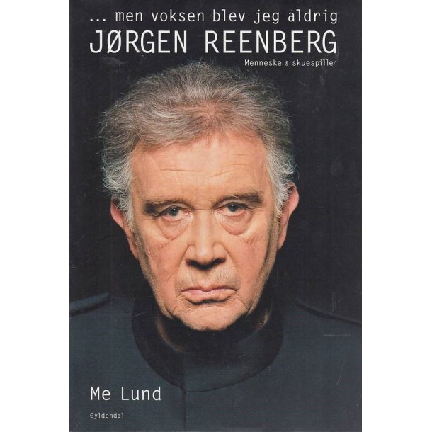 Men voksen blev jeg aldrig - J�rgen Reenberg (Bog)