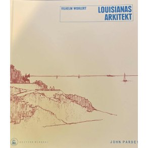Vilhelm Wohlert Louisianas Arkitekt (Bog)