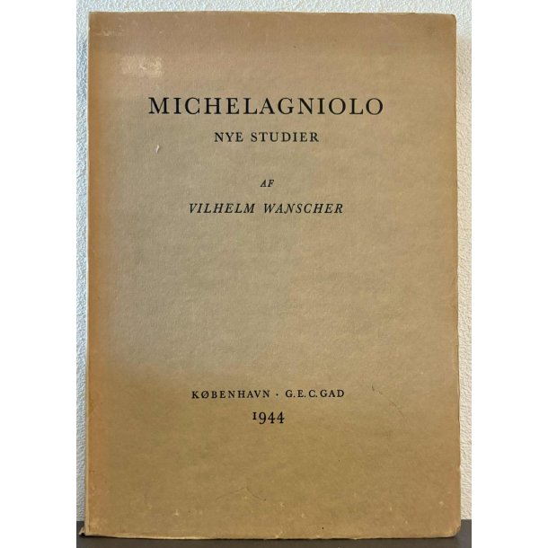 Michelagniolo nye studier af Vilhelm Wanscher (Bog)