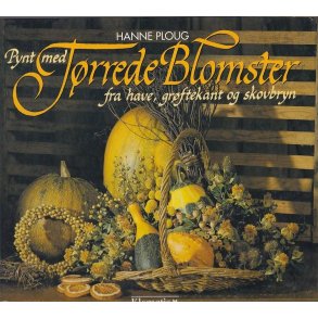 Pynt med t�rrede blomster - Fra have, gr�ftekant og skovbryn (Bog)