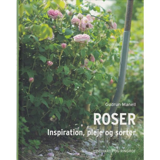 Roser - Inspiration, pleje og sorter (Bog)