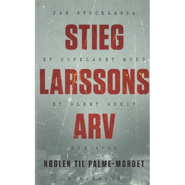 Stieg Larssons arv - N�glen til Palme-mordet (Bog)