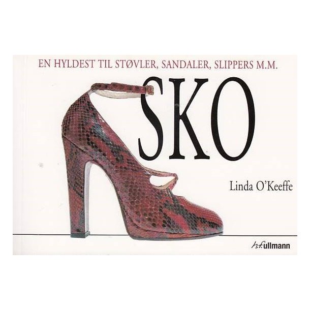 Sko - En hyldest til st�vler, sandaler, slippers mm (Bog)