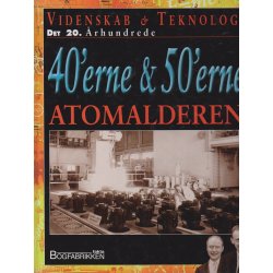 Videnskab & Teknologi - 40'erne & 50'erne atomalderen (Bog)