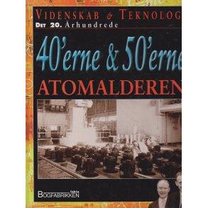 Videnskab & Teknologi - 40'erne & 50'erne atomalderen (Bog)