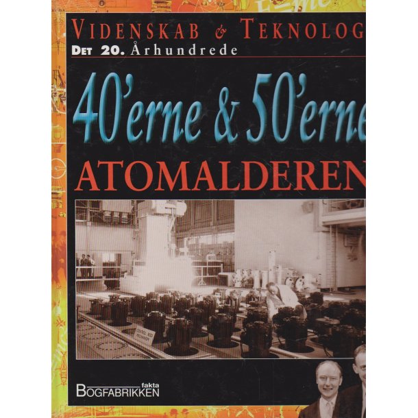 Videnskab & Teknologi - 40'erne & 50'erne atomalderen (Bog)