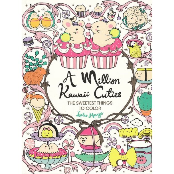 A Million Kawaii Cuties - The Sweetest Things to Color (Bog)