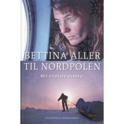 Til Nordpolen - Mit vildeste eventyr (Bog)