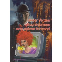 Under verden - bag sk�rmen - over enhver forstand (Bog)