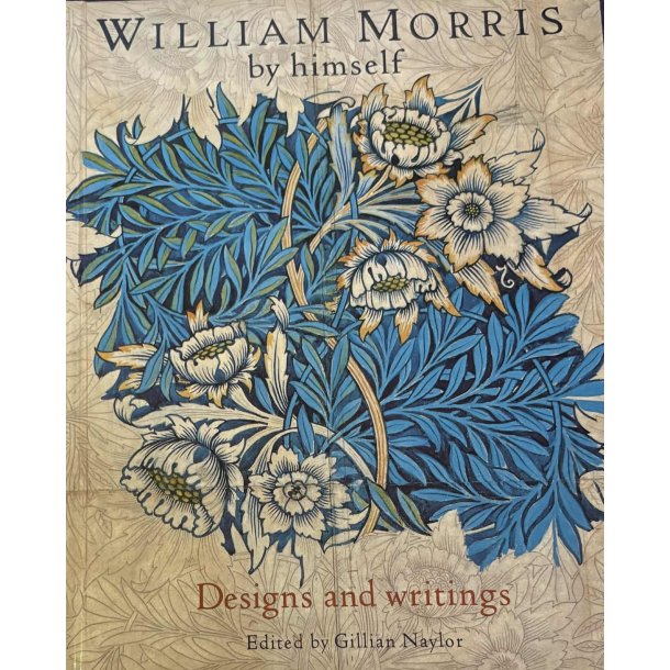 William Morris by Himself - Designs and Writings (Bog)