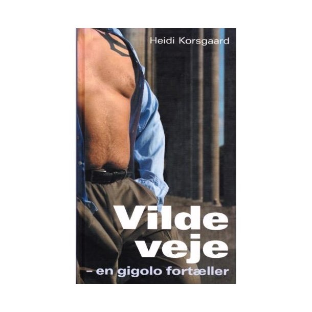 Vilde veje - En gigolo fort�ller (Bog)